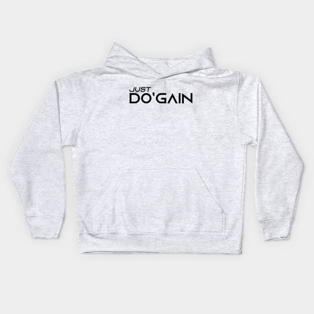 Just Do'gain (Black).  For people inspired to build better habits and improve their life. Grab this for yourself or as a gift for another focused on self-improvement. Kids Hoodie by Do'gain